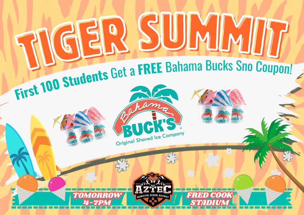 A bright tropical-themed Tiger Summit graphic featuring large orange “TIGER SUMMIT” lettering, palm trees, surfboards, colorful shaved-ice illustrations, and the Bahama Buck’s logo. Text announces that the first 100 students get a free Bahama Buck’s Sno coupon. The Aztec Municipal School District logo appears at the bottom.