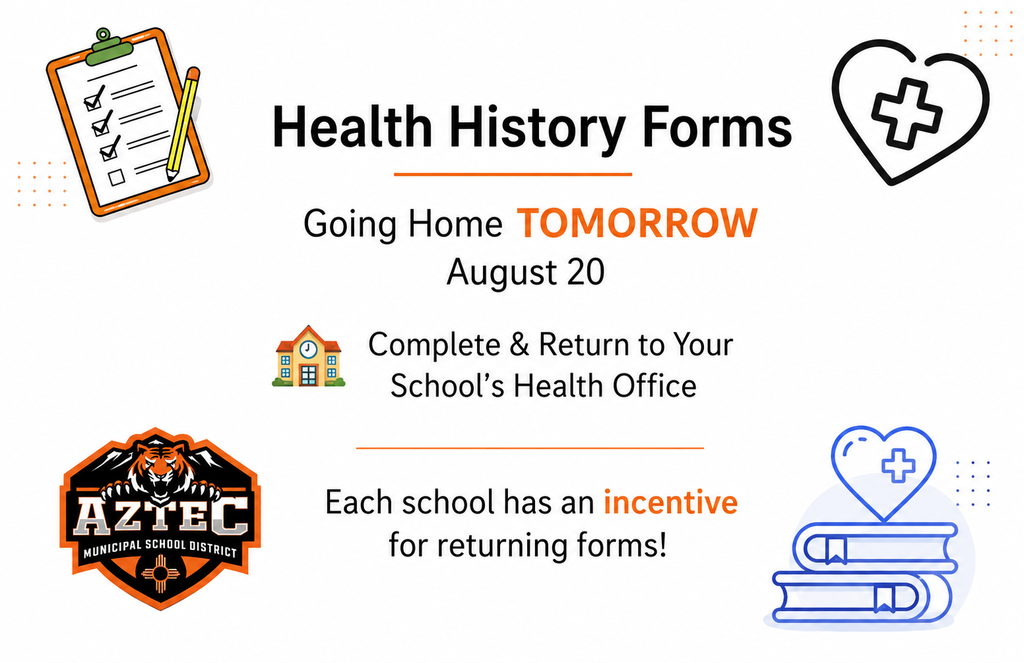 Health History Forms flyer with a clipboard, medical heart icons, and Aztec Municipal School District logo. It reminds families that health history forms are going home tomorrow, August 20, and asks them to complete and return the forms to their school’s health office. Each school is offering an incentive for returning forms.