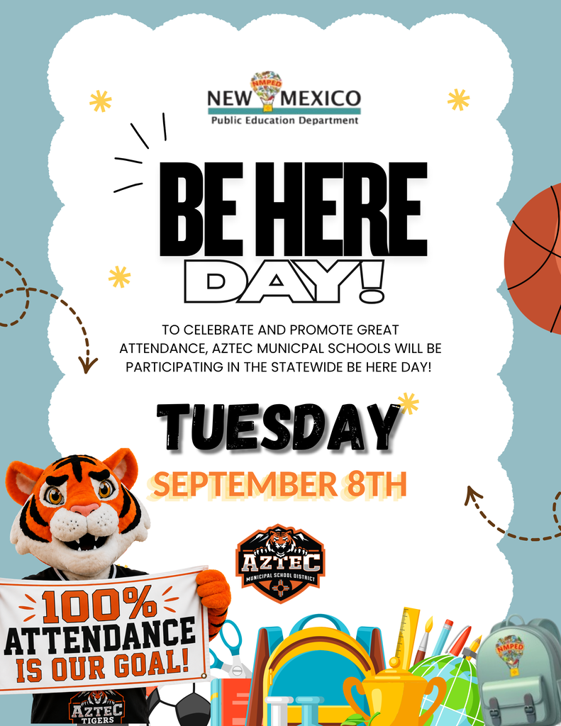 Be Here Day flyer for Aztec Municipal Schools featuring the New Mexico Public Education Department logo, large “BE HERE DAY!” text, and the date Tuesday, September 8th. The flyer encourages students to attend school as part of a statewide attendance initiative and includes the Aztec Municipal School District tiger logo with colorful school-themed graphics.
