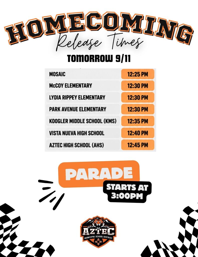 Homecoming schedule flyer listing early release times for Mosaic, McCoy Elementary, Lydia Rippey Elementary, Park Avenue Elementary, Koogler Middle School, Vista Nueva High School, and Aztec High School. Parade line-up begins at 2:30 PM and the parade starts at 3:00 PM. Flyer features Aztec Tigers orange, black, and white colors.