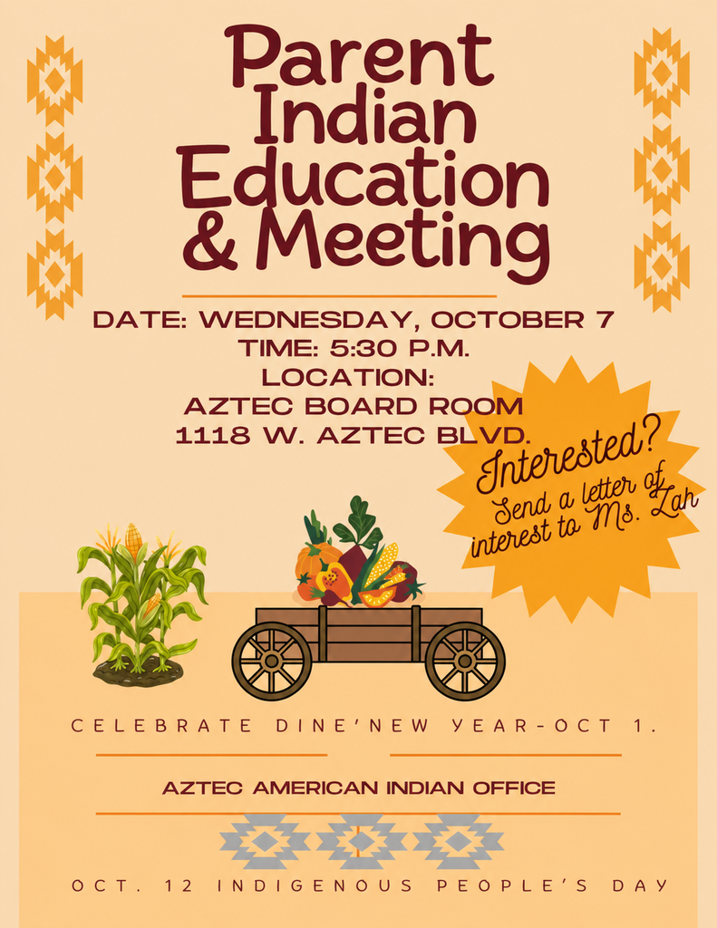 Flyer with a warm peach and orange autumn design. The headline reads “Parent Indian Education Election & Meeting.” The meeting is Wednesday, October 7 at 5:30 p.m. in the Aztec Board Room, 1118 W. Aztec Blvd. An orange starburst says, “Interested? Send a letter of interest to Ms. Zah.” The flyer features corn, a harvest wagon filled with produce, Southwestern-inspired geometric patterns, and text recognizing the Aztec American Indian Office, Diné New Year — October 1, and October 12 Indigenous People’s Day.