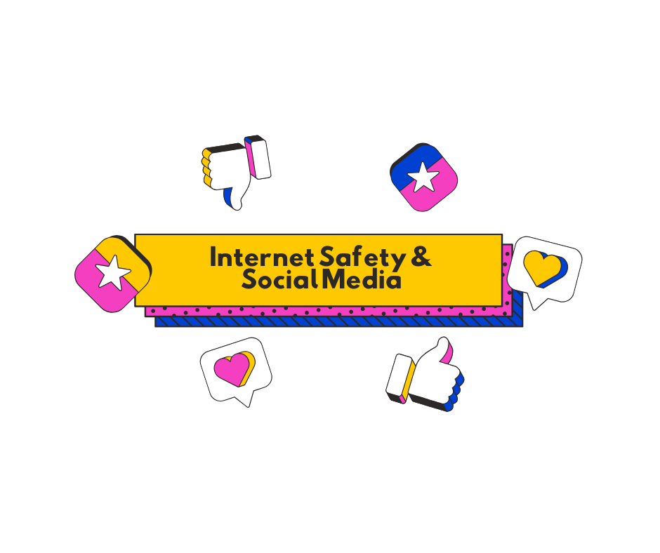Internet Safety & Social Media