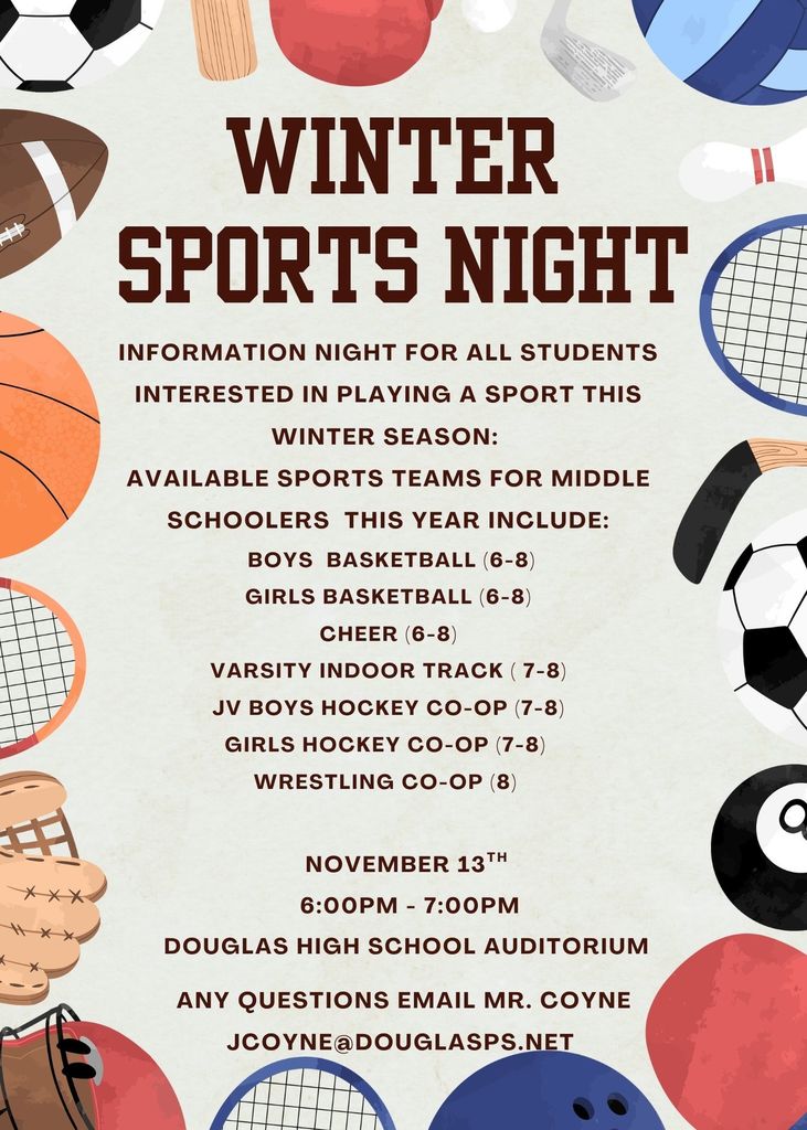 Winter Sports night will be held on November 13th from 6:00pm to 7:00pm in the Douglas High School Auditorium.