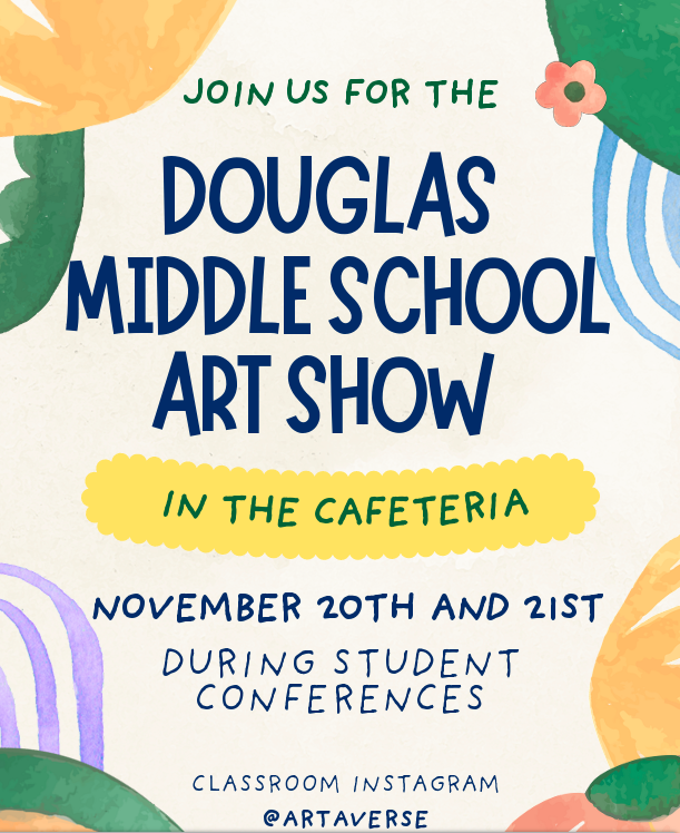 Please join us for the Middle School Art Show during Parent Teacher Conferences on 11/20 & 11/21. The art show will take place in the Middle School cafeteria.