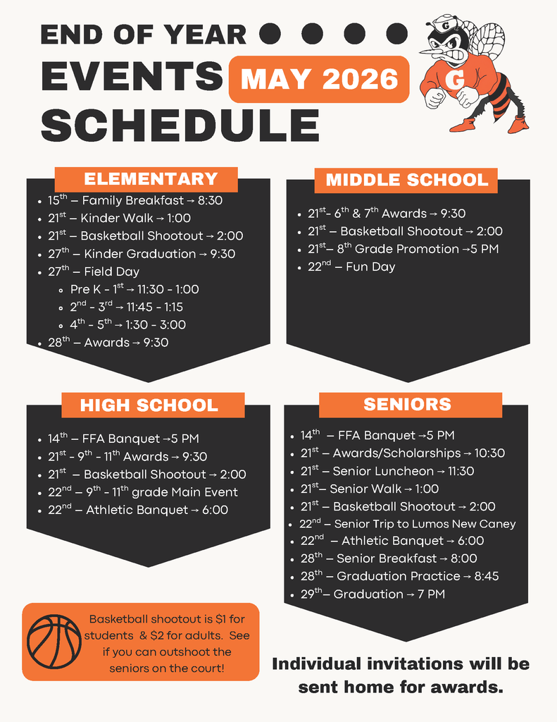 📣 Goodrich ISD End-of-Year Events – May 2026!  It’s almost time to celebrate an amazing school year! 🎉 Check out all the exciting events happening across our campuses this May:  🎓 Senior Events  May 21: Awards/Scholarships (10:30), Senior Luncheon (11:30), Senior Walk (1:00), Basketball Shootout (2:00) May 22: Senior Trip May 28: Senior Breakfast (8:00) & Graduation Practice (8:45) May 29: Graduation at 7:00 PM  🏫 High School  May 14: FFA Banquet (5:00) May 21: 9–11 Awards (9:30) & Basketball Shootout (2:00) May 22: 9–11 Main Event & Athletic Banquet (6:00)  🎒 Middle School  May 21: 6th–7th Awards (9:30), 8th Grade Promotion (5:00), Basketball Shootout (2:00) May 22: Fun Day  🍎 Elementary  May 15: Family Breakfast (8:30) May 21: Kinder Walk (1:00) & Basketball Shootout (2:00) May 27: Kinder Graduation (9:30) & Field Day May 28: Awards (9:30)  🏀 Basketball Shootout (May 21 at 2:00) $1 for students | $2 for adults — come see if you can outshoot the seniors!  📌 Reminder: Individual invitations will be sent home for awards ceremonies.