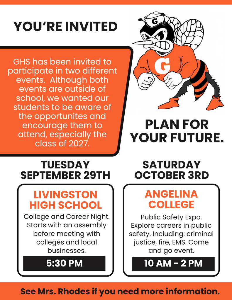 🎓 GHS students are invited to attend two upcoming college and career events! 📍 Livingston High School College and Career Night Tuesday, September 29 | 5:30 p.m. 📍 Angelina College Public Safety Expo Saturday, October 3 | 10:00 a.m.–2:00 p.m. We especially encourage the Class of 2027 to attend! See Mrs. Rhodes for more information. 🐝🧡