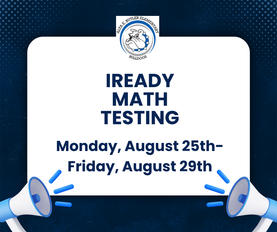 All Butler students will be taking the math iReady tests from August 25th-29th.
