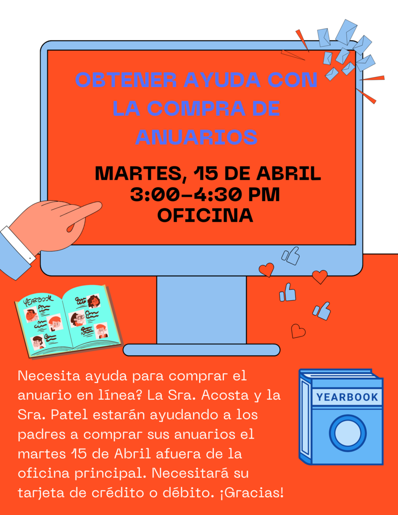 Event: Yearbook Tech Support Date: Tuesday, April 15th Time: 3:00–4:30 PM Location: Front Office  Details: Mrs. Acosta and Ms. Patel will assist parents with buying yearbooks online. Bring a credit or debit card for the purchase.