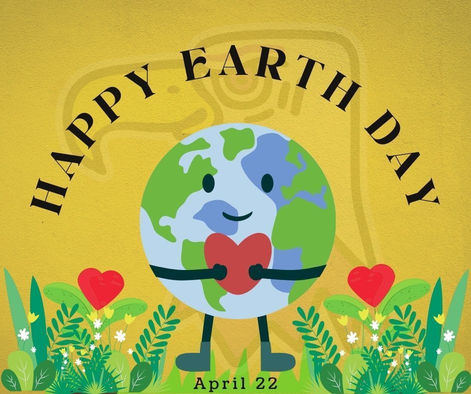 Happy Earth Day; April 22