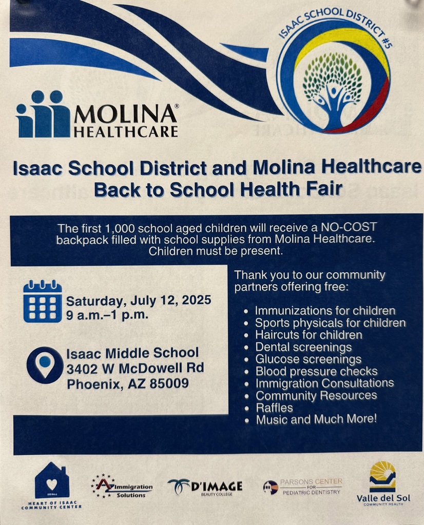 📚✨ Get Ready for the School Year at Our Back-to-School & Health Fair! Saturday, July 12, 2025 | 9 AM – 1 PM 📍 Isaac Middle School | 3402 W. McDowell Rd, Phoenix, AZ We're excited to invite all families to a FREE event filled with support, resources, and fun! 🎒 FREE backpacks with school supplies from our amazing partners at Molina Healthcare (Children must be present to receive a backpack) Plus: 💉 Vaccines | 🏃♀️ Sports Physicals | 💇 Haircuts 😁 Dental Screenings | 💖 Health Checks 📄 Immigration Help | 🏡 Community Resources 🎟️ Raffles, prizes & more surprises! 💙 Start the school year strong — see you there!