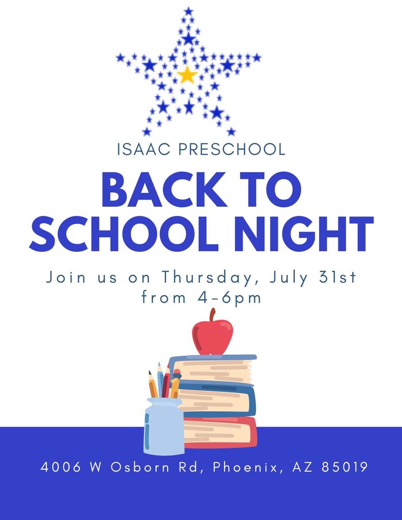 Isaac Preschool Back to School Night. Join us Thursday July 31st from 4-6 pm. 4006 W Osborn Rd.