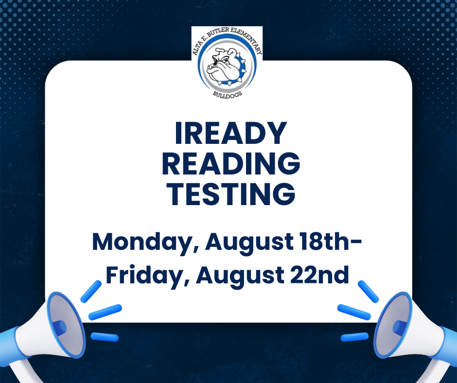 All Butler students will be taking the iReady tests from August 18th-29th. 