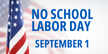 No School Labor Day!