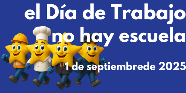 A blue background graphic featuring four smiling yellow star mascots walking side by side. Each star is dressed in a different outfit: a construction worker, a chef, a businessperson in a suit, and a casual worker in jeans and a cap. Large white text on the right reads: “Labor Day No School – September 1, 2025." in Spanish
