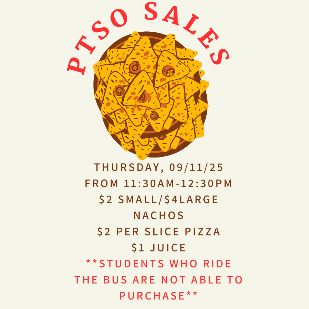 A flyer with a light cream background announces a PTSO food sale. At the top, red curved text reads “PTSO SALES.” Below is an illustrated bowl of nachos topped with cheese and jalapeños. The event details are written in brown text:  “Thursday, 09/04/25 from 11:30AM–12:30PM”  “$2 Small / $4 Large Nachos”  “$2 per slice Pizza”  “$1 Juice”  At the bottom, a note in bold red text states: “Students who ride the bus are not able to purchase.”