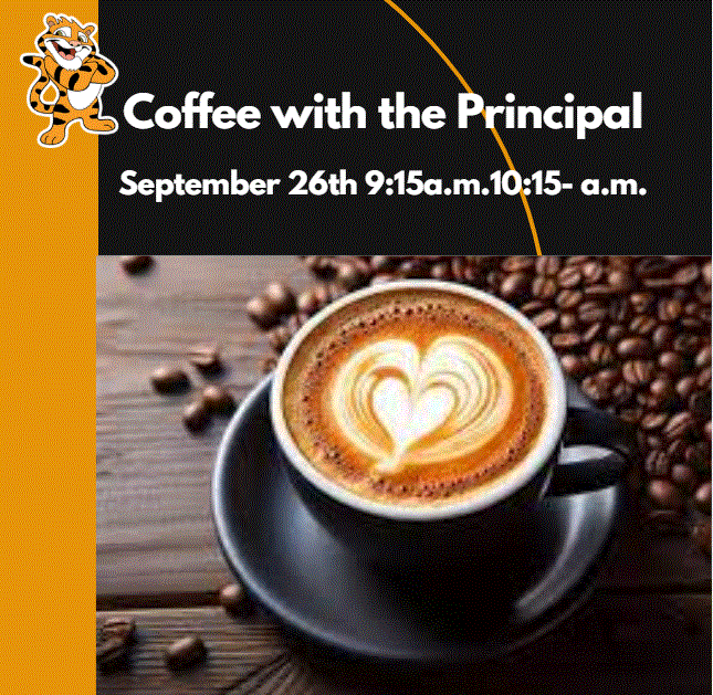 Coffee with the Principal September 26th 9:15- 10:15
