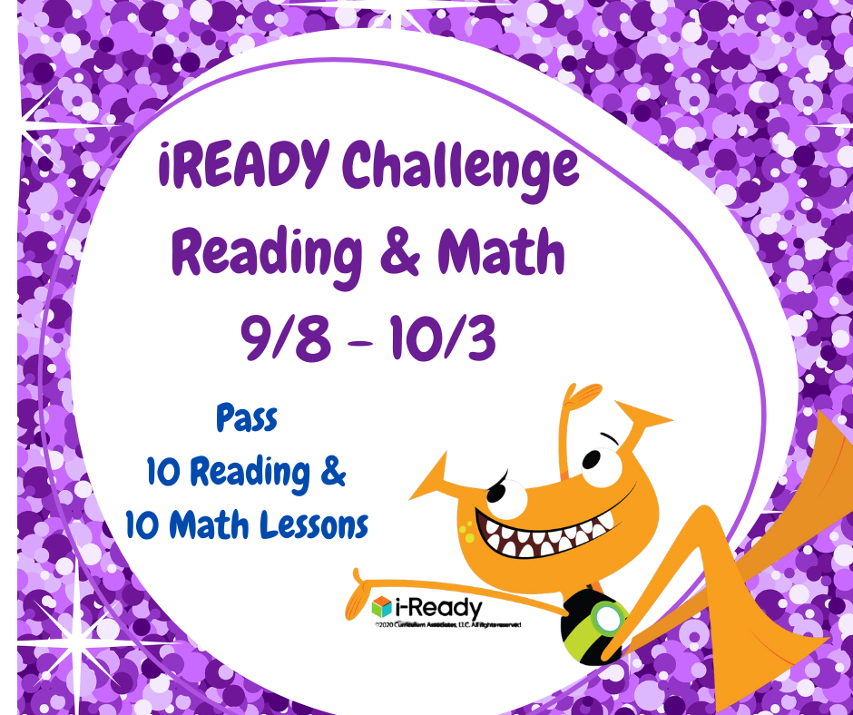 Join the iReady Challenge from 9/8-10/3. We encourage every student to participate by working on iReady reading and math lessons.  Únase al desafío iReady del 9/8 al 10/3. Alentamos a todos los estudiantes a participar trabajando en lecciones de lectura y matemáticas de iReady.