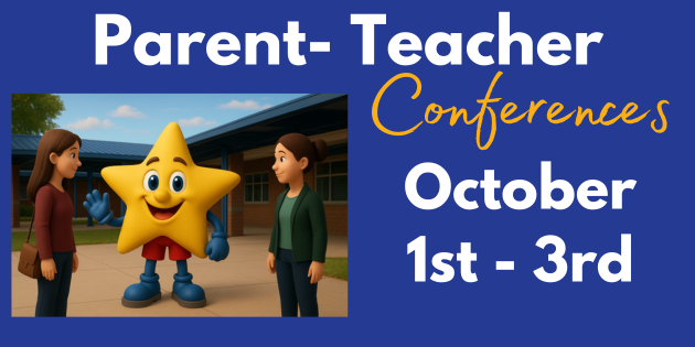 The flyer has a blue background with the text: “Parent-Teacher Conferences October 1st – 3rd”. The word "Conferences" is written in a script-style yellow font, while the rest of the text is in bold white letters. On the left side of the flyer, there is an illustration of a cheerful yellow star character standing between two adults outside of a school building.