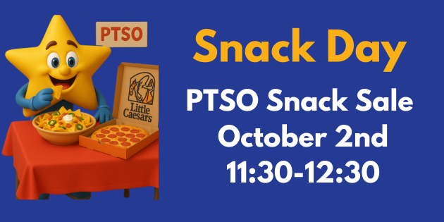 A blue background flyer with text and cartoon images promotes a PTSO snack sale. On the left side, a smiling yellow star mascot stands behind a red table with a bowl of nachos and a Little Caesars pizza box on top. A small sign on the table reads “PTSO.” On the right side, large orange and white text says: “Snack Day” (in orange) “PTSO Snack Sale” (in white) “October 2nd” (in white) “11:30–12:30” (in white)