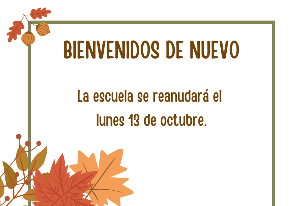 We hope you had an enjoyable fall break. School resumes tomorrow, Monday, October 13 and our gates open at 7:35 am. Espero que hayan tenido unas agradables vacaciones de otoño. La escuela se reanuda mañana, lunes 13 de octubre y las puertas se abren a las 7:35 am.