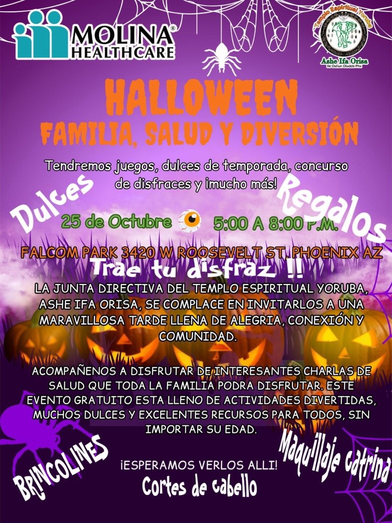 A Halloween event flyer with a purple background featuring spiderwebs at the top and right, and a purple spider icon at the bottom left. At the top, there are logos for Molina Healthcare on the left and Templo Espiritual Yoruba, Ashe Ifa Orisa on the right. The main title "HALLOWEEN" is in large orange text, followed by "FAMILIA, SALUD Y DIVERSIÓN" in white, indicating "Family, Health & Fun." The date "OCTOBER 25TH" and time "5:00 PM - 8:00 P.M." are prominently displayed in green text, with an orange eye icon in between. The location "FALCOM PARK 3420 W ROOSEVELT ST, PHOENIX AZ" is in white, bold text. The middle section contains a detailed message in white text, stating: "The board of directors at the Yoruba spiritual temple, Ashe Ifa Orisa, is excited to invite you to a wonderful afternoon filled with joy, connection, and community! Come join us for engaging health talks that the whole family can enjoy. This free event is packed with fun activities, tasty treats, and great resources for everyone, no matter your age. WE CAN'T WAIT TO SEE YOU THERE!"
