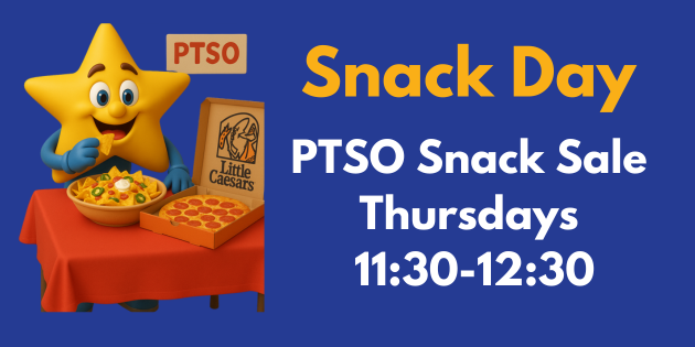 A blue flyer with a cartoon yellow star mascot standing behind a red table. On the table are a bowl of nachos and a Little Caesars pizza box with pizza inside. A small “PTSO” sign is behind the mascot. On the right side of the flyer, large yellow and white text reads: “Snack Day. PTSO Snack Sale. Thursdays. 11:30–12:30