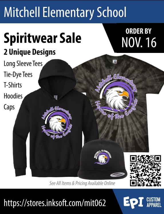Mitchell Elementary school Spirit Sale 2 Unique Designs ; Long Sleves; Tie-dye Tees; Hoodies; caps; Order by November 16h https://stores.inksoft.com/mit062; EPI Custom apparel
