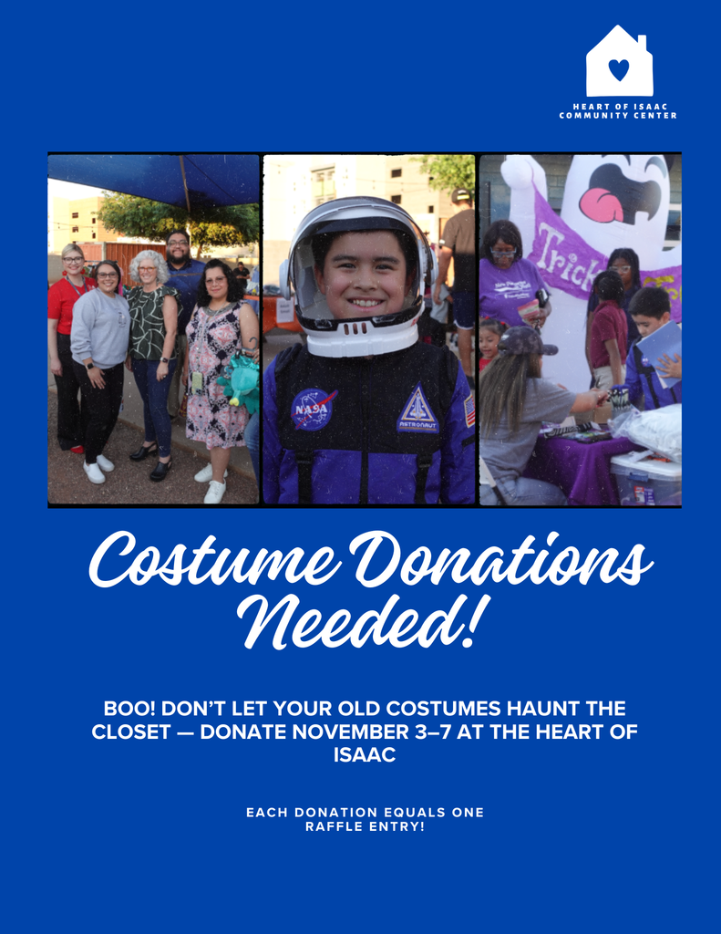 🎭 Help Us Spread Some Halloween Magic! 🎃 We’re collecting gently used costumes for our students. Your donation can make a big difference — and you’ll be entered into a special raffle! 🧡 👕🧛♀️ Drop off your donations at: Heart of Isaac – The Blue House 📍 1403 N. 32nd Ave, Phoenix, AZ 85009 📞 602-442-0583
