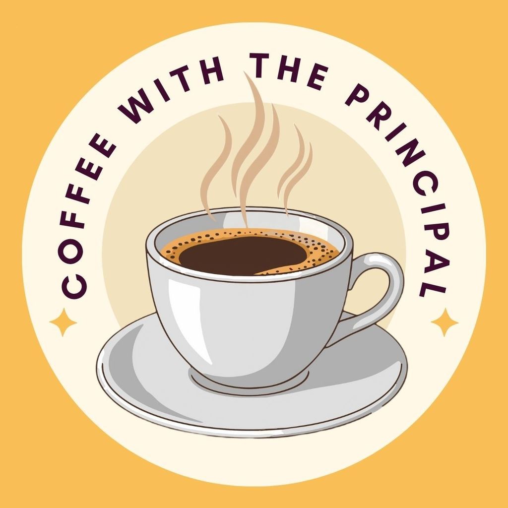 A cup with hot coffee sits in the middle of a circle with the words "coffee with the principal" around it.