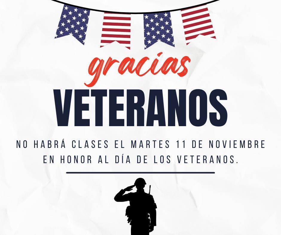 Gracias, veteranos. No habrá clases el martes 11 de noviembre en conmemoración del Día de los Veteranos. En la parte superior de la imagen se ven banderas estadounidenses colgando. En la parte inferior de la imagen aparece la silueta de un soldado saludando.