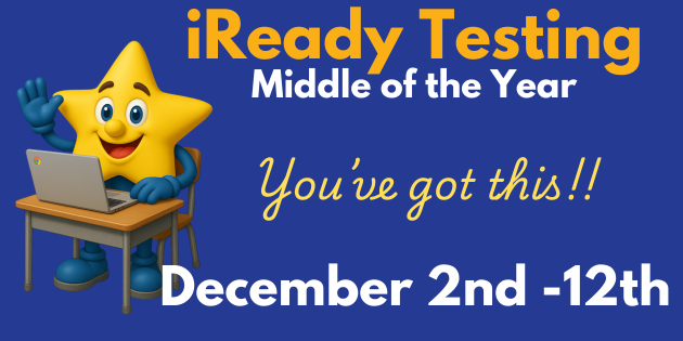 The image has a blue background and features a cheerful yellow star mascot sitting at a school desk while using a laptop. The mascot is smiling and waving with one hand. Large text at the top reads “iReady Testing” in bold yellow letters, with “Middle of the Year” underneath in white. In the center, cursive yellow text says “You’ve got this!!” At the bottom, large white text displays the dates: “December 2nd – 12th.”