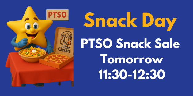 A yellow cartoon star with a smiling face and blue arms is sitting at a red table, eating nachos from a bowl. Next to the nachos is an open box of Little Caesars pepperoni pizza. Behind the star is a sign that says "PTSO." On the right side of the image, against a blue background, white and orange text reads "Snack Day, PTSO Snack Sale, Tomorrow, 11:30-12:30."