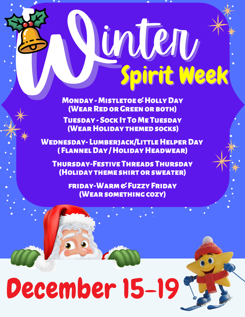 The flyer announces the school's Winter Spirit Week from December 15–19. The flyer is presented in a bilingual format (English and Spanish).     English Spirit Days:  MONDAY—MISTLETOE & HOLLY DAY : Wear red or green or both.  TUESDAY—SOCK IT TO ME TUESDAY : Wear holiday-themed socks.  WEDNESDAY—LUMBERJACK/LITTLE HELPER DAY : Flannel day/holiday headwear.  THURSDAY—FESTIVE THREADS THURSDAY : Holiday theme shirt or sweater.  FRIDAY—WARM & FUZZY FRIDAY : Wear something cozy.