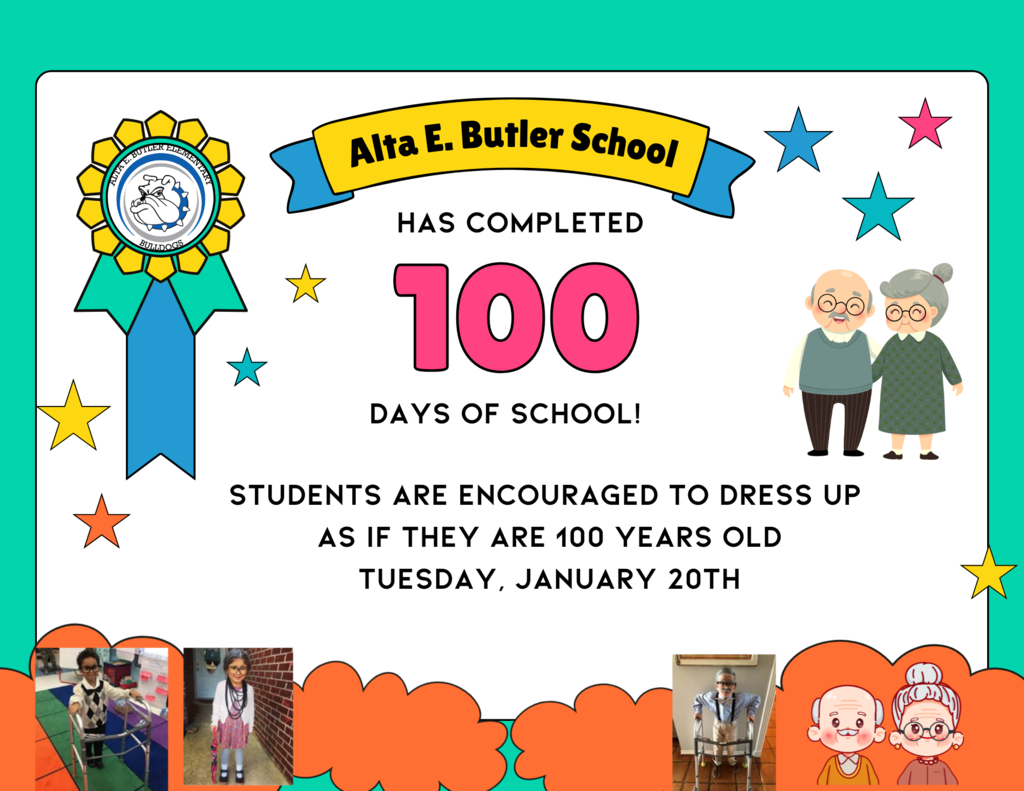 Butler School will celebrate 100 days of school on Tuesday, January 20th. Students are encouraged to dress up as if they are 100 years old.  La Escuela Butler celebrara los 100 días de clases el martes, 20 de enero. Se anima a los estudiantes a disfrazarse como si tuvieran 100 años de edad.