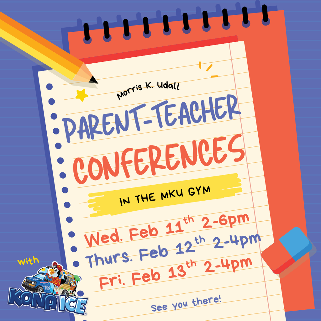Morris K. Udall Parent-teacher conferences in the MKU gym. Wednesday February 11th from 2 to 6 pm. Thursday February 12th from 2 to 4pm. Friday February 13th from 2 to 4 pm. With Kona Ica. See you there!
