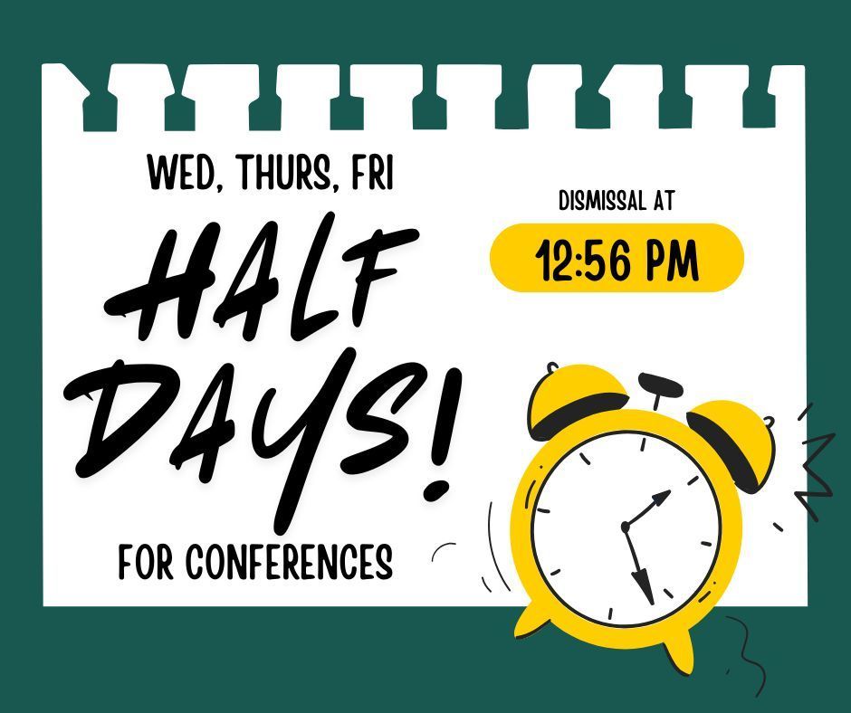 Wed, Thurs, Fri Half Days for conferences. Dismissal at 12:56pm. An alarm clock decorates the page.