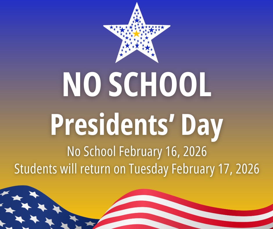 "No School, President's Day" with the school star logo on top and the American flag on the bottom against a blue and yellow background