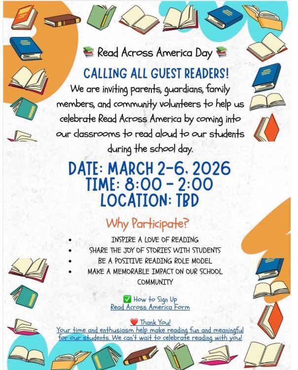 Read Across America Volunteer Reader Flyer Date: March 2-6 Click the link to sign up. 