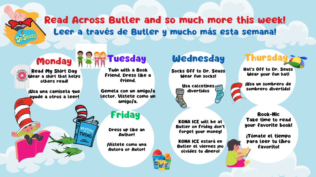 Join us for Butler Read Across America Spirit Week, starting on Monday, March 2nd. Unase con nosotros para la Semana de Leer por America de Butler, empieza el 2 de marzo.