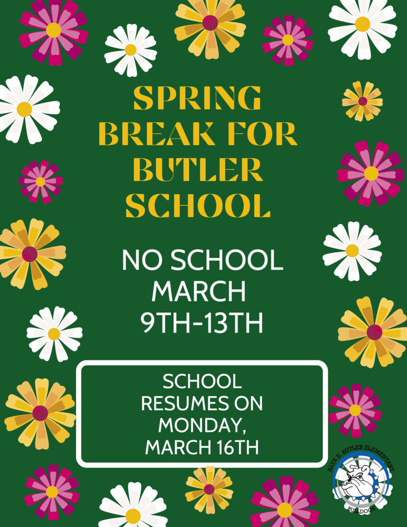 Alta E Butler School will be on Spring Break from March 9th to the 13th. School resumes on Monday, March 16th. La Escuela Alta E. Butler estará en Vacaciones de Primavera del 9-13 de marzo. Regresamos a la escuela el lunes, 16 de marzo.