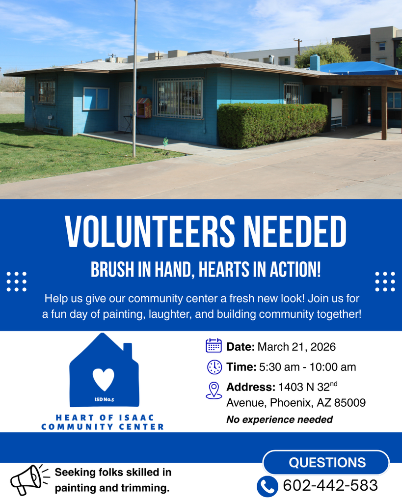 Join the Heart of Isaac Community! 💙 We are still looking for volunteers! If you’re interested in helping us renovate La Casita Azul, we would love to hear from you.  📞 Call 602-442-0583 for more information.