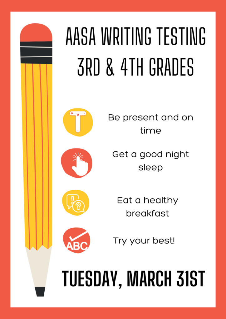 Butler School: On Tuesday, March 31st, the 3rd and 4th grade students will take the AASA Writing test (state testing). Thank you for bringing your child to school every day so they may complete their test successfully. Escuela Butler: El martes 31 de marzo, los estudiantes de 3°y 4.° grado comenzarán el AASA examen de Escritura (examen estatal). Gracias por traer a su hijo/a a la escuela todos los días para que pueda completar su examen con éxito.