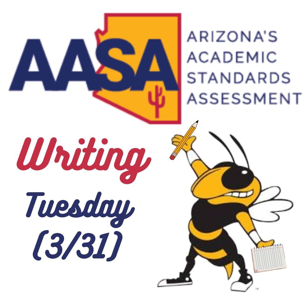 AASA (Arizona's Academic Standards Assessment) Writing exam happening Tuesday March 31st.