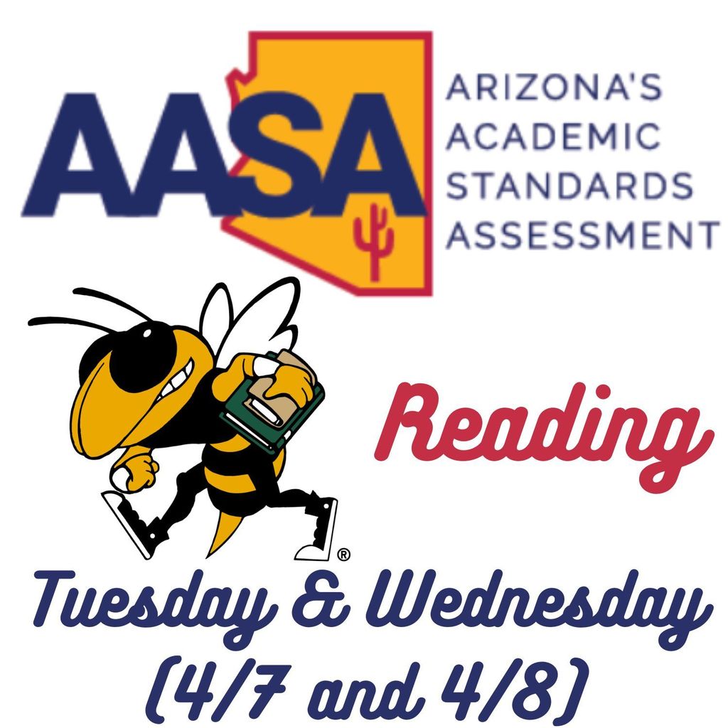 AASA (Arizona's Academic Standards Assessment) Reading exam happening Tuesday April 7th and Wednesday April 8th