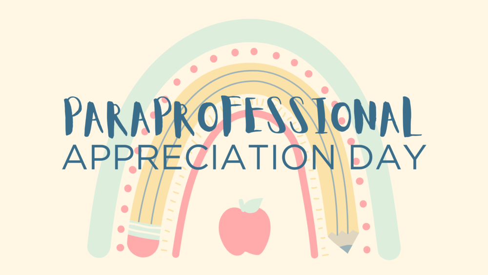 "Paraprofessional Appreciation Day" written in navy blue text against a pastel yellow background with a pastel rainbow and an apple at the center of it