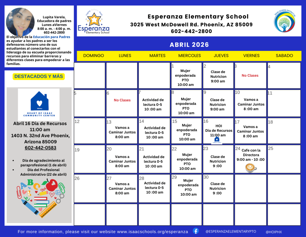 The image is a monthly calendar for Esperanza Elementary School located at 3025 West McDowell Rd. Phoenix, AZ. It features the school logo and the Isaac School District #5 logo. In the top left corner is a photo of Lupita Varela, Parent Educator, listing her hours as Monday–Friday, 8:00 am – 4:00 pm, and her phone number: 602-442-2800.  Weekly Recurring Events:  Mondays: "Let’s Walk Together" at 8:00 am (April 13, 20, 27).  Tuesdays: "Reading Activity for ages 0-5" at 10:00 am (April 7, 14, 21, 28).  Wednesdays: "Empower Woman" at 10:00 am (April 8, 15, 22, 29).  Thursdays: "Nutrition Class" at 9:00 am (April 2, 9, 23, 30).  Fridays: "Let’s Walk Together" at 8:00 am (April 10, 17).  Special Dates & Closures:  Friday, April 3 & Monday, April 6: No School.  Thursday, April 16: HOI Resource Day at 11:00 am located at 1403 N. 32nd Ave.  Friday, April 24: Coffee with the Principal from 9:00 am – 10:00 am.