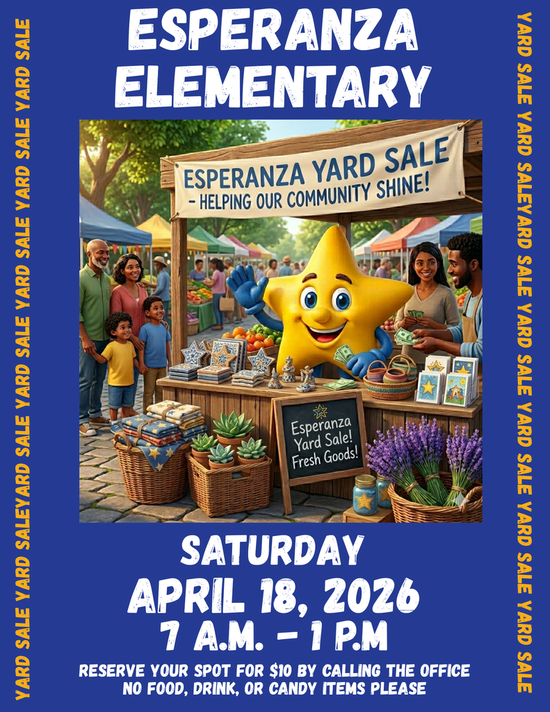 Image Title: Esperanza Elementary Yard Sale Flyer  Visual Description: A bright blue flyer featuring a central digital illustration of a cheerful, anthropomorphic yellow star character standing behind a wooden market stall. The star is waving and holding play money. The stall displays various items for sale, including potted succulents, woven baskets, lavender bundles, and star-patterned textiles. In the background, diverse families are seen browsing other market stalls in a sunny, tree-lined outdoor setting. The vertical borders of the flyer repeat the text "YARD SALE" in yellow.  Text Content:  Main Headline: Esperanza Elementary  Event Name: Esperanza Yard Sale – Helping Our Community Shine!  Date: Saturday, April 18, 2026  Time: 7 A.M. – 1 P.M.  Call to Action: Reserve your spot for $10 by calling the office. (Note: Per your request, parents should stop by the office in person to ensure their first-come, first-served spot).  Restriction: No food, drink, or candy items please.