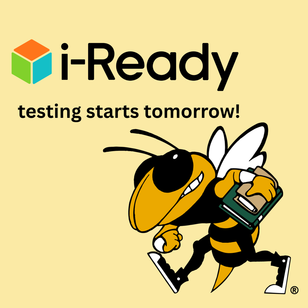 iReady testing starts tomorrow!