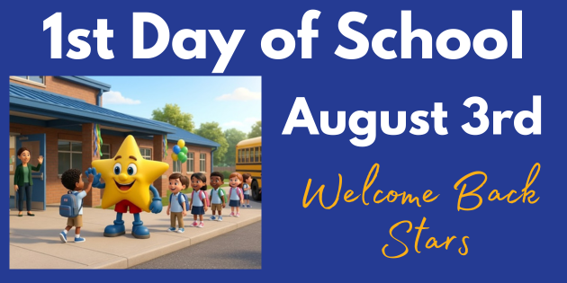 A digital flyer with a blue background announcing the first day of school on August 3rd. It features the text "1st Day of School", "August 3rd", and "Welcome Back Stars" alongside a cheerful illustration of a yellow star mascot greeting children outside an elementary school.