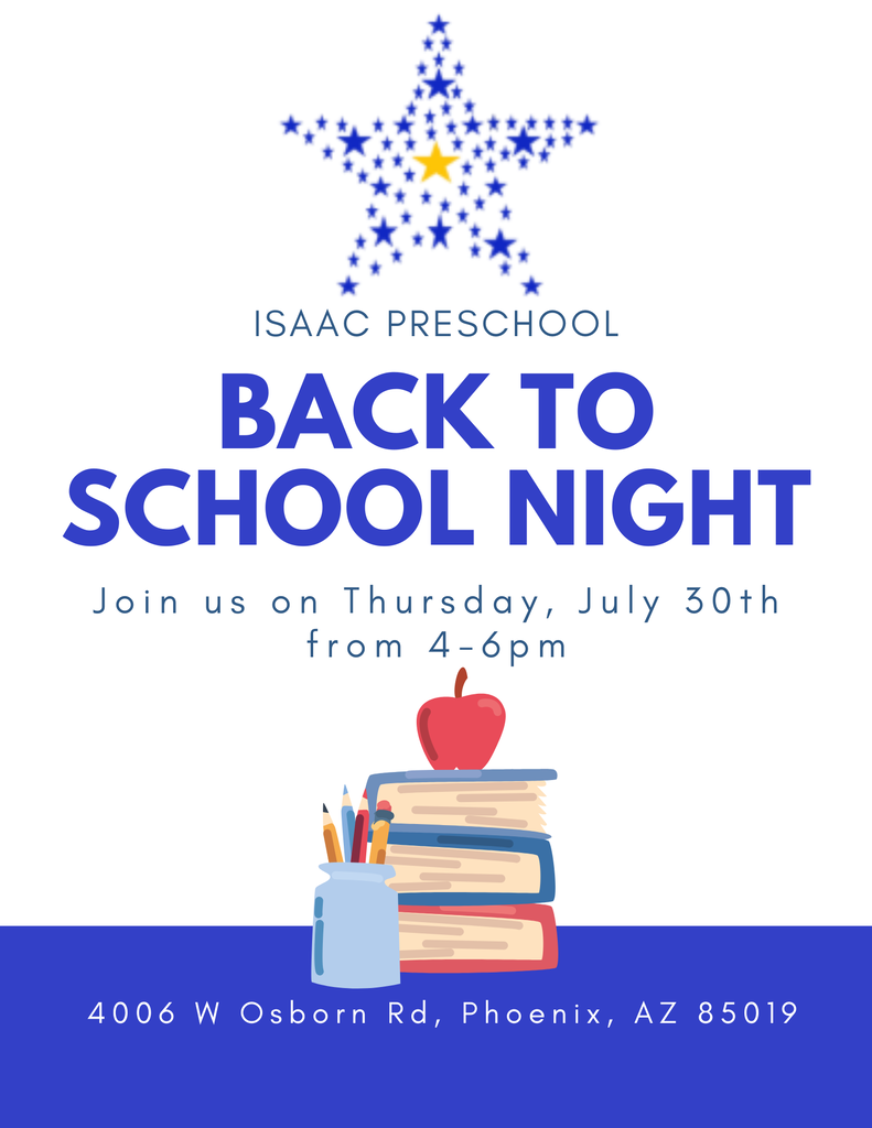 Isaac Preschool Back to School Night. Join us Thursday July 30th from 4-6 pm. 4006 W Osborn Rd. 